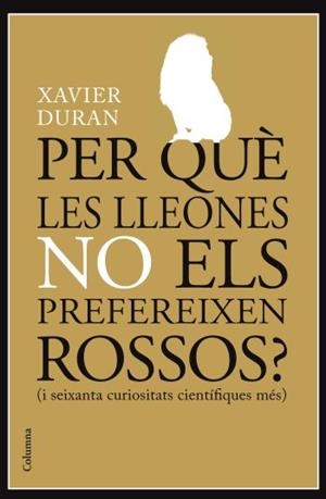 PER QUÈ LES LLEONES NO ELS PREFEREIXES ROSSOS? | 9788466413985 | XAVIER DURAN | Llibreria La Font de Mimir - Llibreria online Barcelona - Comprar llibres català i castellà