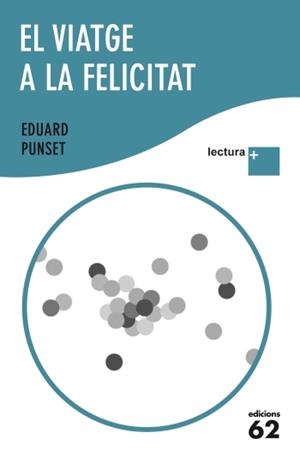 EL VIATGE A LA FELICITAT | 9788429768275 | EDUARD PUNSET | Llibreria La Font de Mimir - Llibreria online Barcelona - Comprar llibres català i castellà
