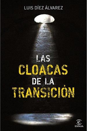 LAS CLOACAS DE LA TRANSICION | 9788467035575 | LUIS DÍEZ ÁLVAREZ | Llibreria La Font de Mimir - Llibreria online Barcelona - Comprar llibres català i castellà