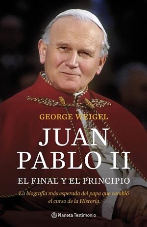 JUAN PABLO II EL FINAL Y EL PRINCIPIO | 9788408102922 | GEORGE WEIGEL | Llibreria La Font de Mimir - Llibreria online Barcelona - Comprar llibres català i castellà