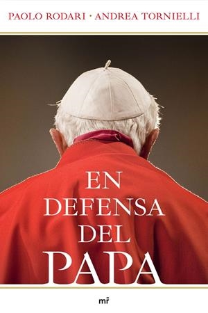 EN DEFENSA DEL PAPA | 9788427037557 | RODARI, PAOLO/ TORNIELLI, ANDREA | Llibreria La Font de Mimir - Llibreria online Barcelona - Comprar llibres català i castellà