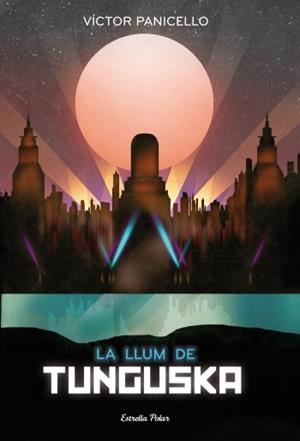 LA LLUM DE TUNGUSKA | 9788499324968 | VÍCTOR PANICELLO | Llibreria La Font de Mimir - Llibreria online Barcelona - Comprar llibres català i castellà
