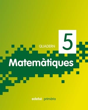 QUADERN 5. MATEMÀTIQUES 2 | 9788468300948 | EDEBÉ (OBRA COLECTIVA) | Llibreria La Font de Mimir - Llibreria online Barcelona - Comprar llibres català i castellà