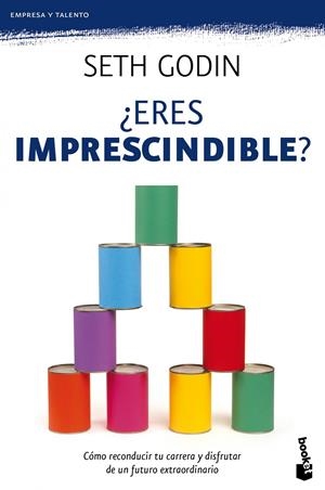 ¿ERES IMPRESCINDIBLE? | 9788498751611 | SETH GODIN | Llibreria La Font de Mimir - Llibreria online Barcelona - Comprar llibres català i castellà