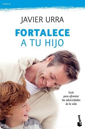 FORTALECE A TU HIJO | 9788408104261 | JAVIER URRA | Llibreria La Font de Mimir - Llibreria online Barcelona - Comprar llibres català i castellà