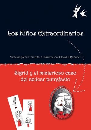 LOS NIÑOS EXTRAORDINARIOS. SIGRID Y EL MISTERIOSO CASO DEL AZÚCAR PUTREFACTO | 9788479428341 | PÉREZ ESCRIVÁ, VICTORIA / RANUCCI, CLAUDIA IL. | Llibreria La Font de Mimir - Llibreria online Barcelona - Comprar llibres català i castellà
