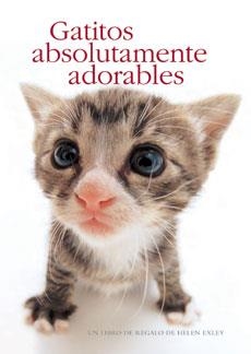 GATITOS ABSOLUTAMENTE ADORABLES | 9788490007747 | EXLEY H | Llibreria La Font de Mimir - Llibreria online Barcelona - Comprar llibres català i castellà