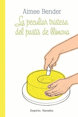 LA PECULIAR TRISTESA DEL PASTÍS DE LLIMONA | 9788497877336 | AIMEE BENDER | Llibreria La Font de Mimir - Llibreria online Barcelona - Comprar llibres català i castellà