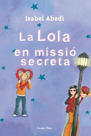LA LOLA EN MISSIÓ SECRETA | 9788499325446 | ABEDI, ISABEL | Llibreria La Font de Mimir - Llibreria online Barcelona - Comprar llibres català i castellà