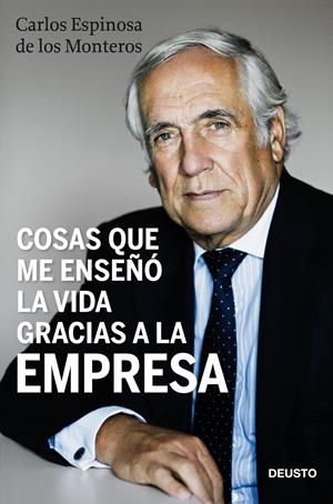 COSAS QUE ME ENSEÑÓ LA VIDA GRACIAS A LA EMPRESA | 9788423428489 | CARLOS ESPINOSA DE LOS MONTEROS | Llibreria La Font de Mimir - Llibreria online Barcelona - Comprar llibres català i castellà