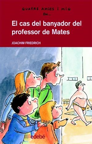 CAS DEL BANYADOR DEL PROFESSOR DE MATES, EL | 9788423689163 | FRIEDRICH, JOACHIM | Llibreria La Font de Mimir - Llibreria online Barcelona - Comprar llibres català i castellà