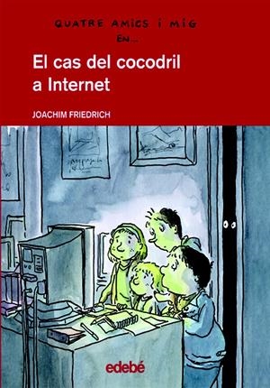 CAS DEL COCODRIL A INTERNET, EL (4 AMICS I MIG) | 9788423672028 | FRIEDRICH, JOACHIM | Llibreria La Font de Mimir - Llibreria online Barcelona - Comprar llibres català i castellà