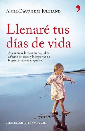 LLENARÉ TUS DÍAS DE VIDA | 9788499980874 | ANNE-DAUPHINE JULLIAND | Llibreria La Font de Mimir - Llibreria online Barcelona - Comprar llibres català i castellà