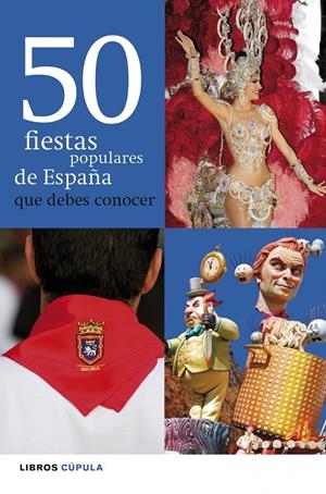 50 FIESTAS POPULARES DE ESPAÑA QUE DEBES CONOCER | 9788448069995 | LAURA CALONGE CEBRIÁN | Llibreria La Font de Mimir - Llibreria online Barcelona - Comprar llibres català i castellà