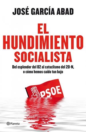 EL HUNDIMIENTO SOCIALISTA | 9788408111153 | JOSE GARCIA ABAD | Llibreria La Font de Mimir - Llibreria online Barcelona - Comprar llibres català i castellà