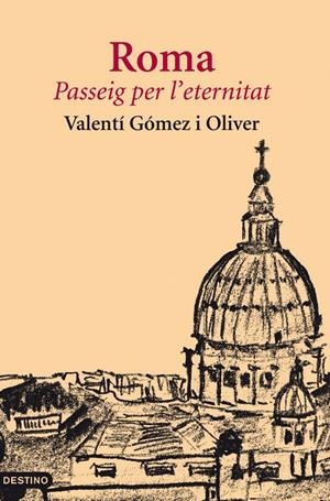 ROMA, PASSEIG PER L'ETERNITAT | 9788497102117 | VALENTÍ GÓMEZ I OLIVER | Llibreria La Font de Mimir - Llibreria online Barcelona - Comprar llibres català i castellà
