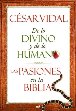 DE LO DIVINO Y DE LO HUMANO. LAS PASIONES EN LA BIBLIA | 9788427025028 | CÉSAR VIDAL | Llibreria La Font de Mimir - Llibreria online Barcelona - Comprar llibres català i castellà