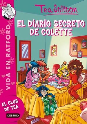 VIDA EN RATFORD 2. EL DIARIO SECRETO DE COLETTE- TEA STILTON * DESTINO | 9788408100188 | STILTON, TEA | Llibreria La Font de Mimir - Llibreria online Barcelona - Comprar llibres català i castellà