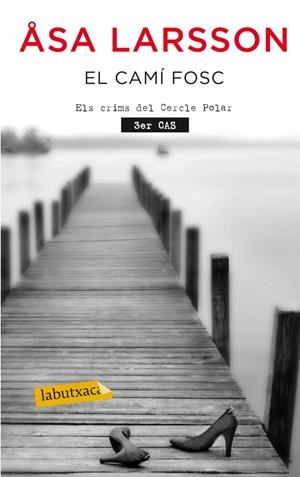 EL CAMÍ FOSC | 9788499304830 | ASA LARSSON | Llibreria La Font de Mimir - Llibreria online Barcelona - Comprar llibres català i castellà