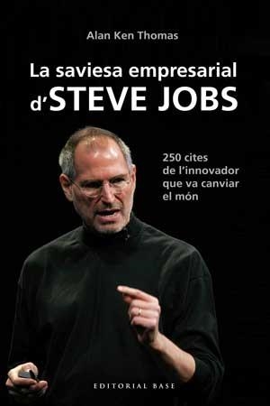 LA SAVIESA EMPRESARIAL D'STEVE JOBS | 9788415267539 | KEN, THOMAS ALAN | Llibreria La Font de Mimir - Llibreria online Barcelona - Comprar llibres català i castellà
