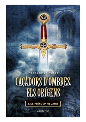 CAÇADORS D'OMBRES. ELS ORÍGENS. PRÍNCEP MECÀNIC | 9788499325866 | CASSANDRA CLARE | Llibreria La Font de Mimir - Llibreria online Barcelona - Comprar llibres català i castellà