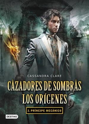 PRINCIPE MECANICO | 9788408102335 | CASSANDRA CLARE | Llibreria La Font de Mimir - Llibreria online Barcelona - Comprar llibres català i castellà