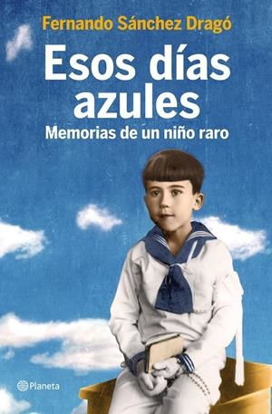 ESOS DIAS AZULES | 9788408105800 | SÁNCHEZ-DRAGÓ, FERNANDO | Llibreria La Font de Mimir - Llibreria online Barcelona - Comprar llibres català i castellà