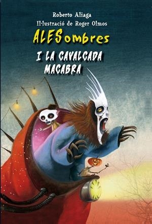 ALESOMBRES I LA CAVALGADA MACABRA | 9788415426509 | ALIAGA SANCHEZ, ROBERTO | Llibreria La Font de Mimir - Llibreria online Barcelona - Comprar llibres català i castellà