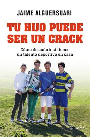 TU HIJO PUEDE SER UN CRACK | 9788408004837 | JAIME ALGUERSUARI | Llibreria La Font de Mimir - Llibreria online Barcelona - Comprar llibres català i castellà