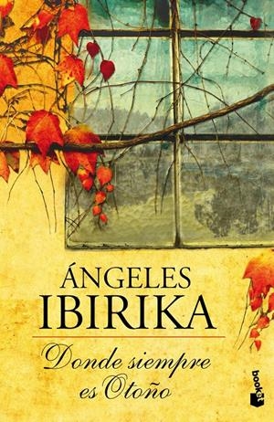 DONDE SIEMPRE ES OTOÑO | 9788408005094 | ÁNGELES IBIRIKA | Llibreria La Font de Mimir - Llibreria online Barcelona - Comprar llibres català i castellà