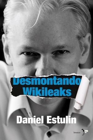 DESMONTANDO WIKILEAKS | 9788484531937 | DANIEL ESTULIN | Llibreria La Font de Mimir - Llibreria online Barcelona - Comprar llibres català i castellà