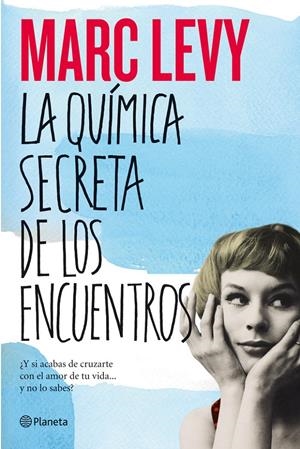 LA QUIMICA SECRETA DE LOS ENCUENTROS | 9788408006237 | MARC LEVY | Llibreria La Font de Mimir - Llibreria online Barcelona - Comprar llibres català i castellà