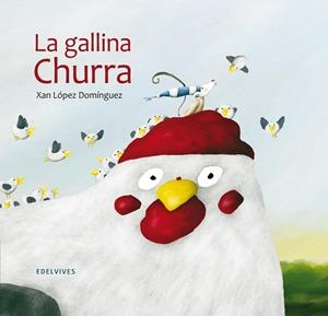 LA GALLINA CHURRA | 9788426385338 | LOPEZ DOMINGUEZ, XAN | Llibreria La Font de Mimir - Llibreria online Barcelona - Comprar llibres català i castellà