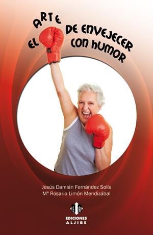 EL ARTE DE ENVEJECER CON HUMOR | 9788497007238 | FERNANDEZ SOLIS | Llibreria La Font de Mimir - Llibreria online Barcelona - Comprar llibres català i castellà