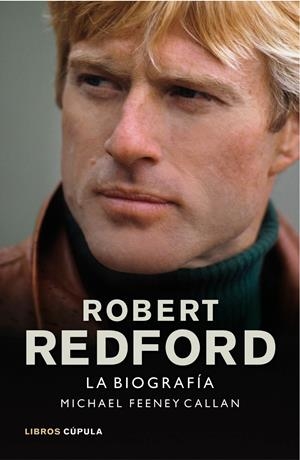 ROBERT REDFORD. LA BIOGRAFIA | 9788448002916 | MICHAEL FEENEY | Llibreria La Font de Mimir - Llibreria online Barcelona - Comprar llibres català i castellà