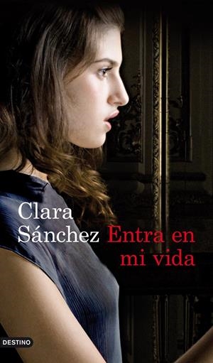 ENTRA EN MI VIDA | 9788423325177 | CLARA SÁNCHEZ | Llibreria La Font de Mimir - Llibreria online Barcelona - Comprar llibres català i castellà