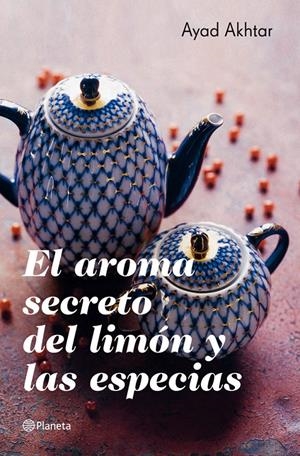 EL AROMA SECRETO DEL LIMON Y LAS ESPECIAS | 9788408007616 | AYAD AKHTAR | Llibreria La Font de Mimir - Llibreria online Barcelona - Comprar llibres català i castellà