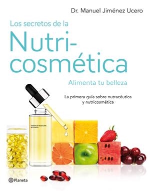 LOS SECRETOS DE LA NUTRICOSMETICA | 9788408007630 | DR. MANUEL JIMÉNEZ UCERO | Llibreria La Font de Mimir - Llibreria online Barcelona - Comprar llibres català i castellà