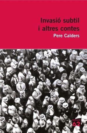 INVASIÓ SUBTIL I ALTRES CONTES | 9788492672301 | CALDERS, PERE | Llibreria La Font de Mimir - Llibreria online Barcelona - Comprar llibres català i castellà