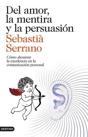 DEL AMOR, LA MENTIRA Y LA PERSUASION | 9788423329595 | SEBASTIA SERRANO | Llibreria La Font de Mimir - Llibreria online Barcelona - Comprar llibres català i castellà