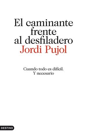 EL CAMINANTE FRENTE AL DESFILADERO | 9788423344512 | JORDI PUJOL | Llibreria La Font de Mimir - Llibreria online Barcelona - Comprar llibres català i castellà