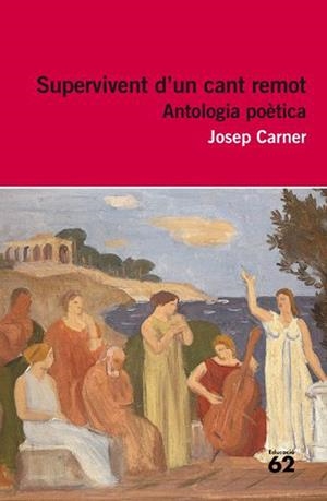 ANTOLOGIA SUPERVIVENT D'UN CANT REMOT | 9788415192244 | CARNER, JOSEP | Llibreria La Font de Mimir - Llibreria online Barcelona - Comprar llibres català i castellà