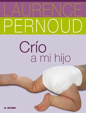 CRÍO A MI HIJO | 9788496669796 | PERNOUD, LAURENCE | Llibreria La Font de Mimir - Llibreria online Barcelona - Comprar llibres català i castellà