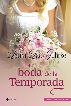 PLANTADAS EN EL ALTAR. LA BODA DE LA TEMPORADA | 9788408009689 | LAURA LEE GUHRKE | Llibreria La Font de Mimir - Llibreria online Barcelona - Comprar llibres català i castellà