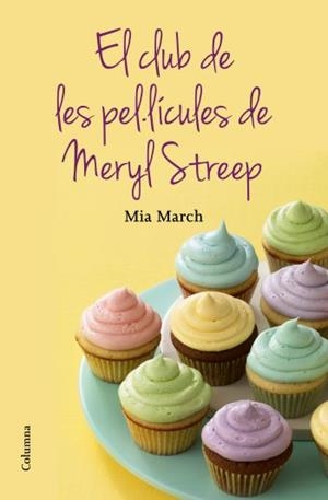 EL CLUB DE LES PEL·LÍCULES DE MERYL STREEP | 9788466415644 | MARCH, MIA | Llibreria La Font de Mimir - Llibreria online Barcelona - Comprar llibres català i castellà