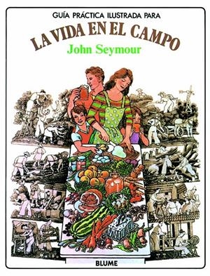 VIDA EN EL CAMPO, LA. GUIA PRACTICA ILUSTRADA | 9788487535659 | Seymour, John | Llibreria La Font de Mimir - Llibreria online Barcelona - Comprar llibres català i castellà