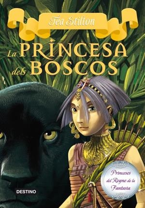 LA PRINCESA DELS BOSCOS | 9788499327990 | TEA STILTON | Llibreria La Font de Mimir - Llibreria online Barcelona - Comprar llibres català i castellà
