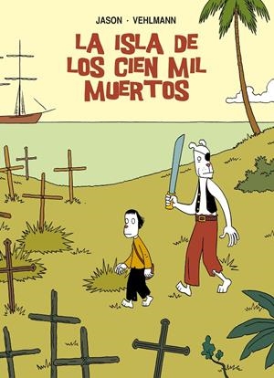LA ISLA DE LOS CIEN MIL MUERTOS | 9788415163961 | JASON/ VEHLMANN, FABIEN | Llibreria La Font de Mimir - Llibreria online Barcelona - Comprar llibres català i castellà