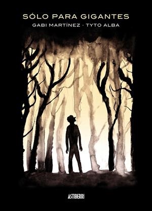 SÓLO PARA GIGANTES | 9788415163886 | MARTÍNEZ, GABI/ALBA, TYTO | Llibreria La Font de Mimir - Llibreria online Barcelona - Comprar llibres català i castellà