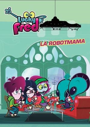 LUCKY FRED. LA ROBOTMAMA | 9788415697589 | DIVERSOS AUTORS | Llibreria La Font de Mimir - Llibreria online Barcelona - Comprar llibres català i castellà